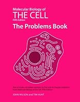 Molecular Biology of the Cell, Fifth Edition: The Problems Book
