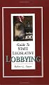 Guide to State Legislative Lobbying, Third Edition
