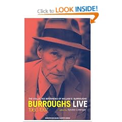 Burroughs Live: The Collected Interview of Wiliam S. Burroughs, 1960--1997