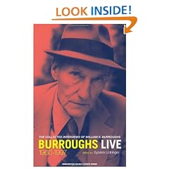 Burroughs Live: The Collected Interview of Wiliam S. Burroughs, 1960--1997