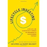 Lifecycle Investing: A New, Safe, and Audacious Way to Improve the Performance of Your Retirement Portfolioby Ian Ayres