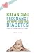 Balancing Pregnancy with Pre-Existing Diabetes: Healthy Mom, Healthy Baby