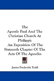 The Apostle Paul and the Christian Church at Philippi: An Exposition of the Sixteenth Chapter of the Acts of the Apostles