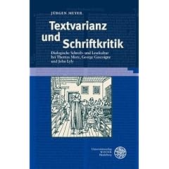 Textvarianz und Schriftkritik: Dialogische Schreib- und Lesekultur bei Thomas More, George Gascoigne und John Lyly