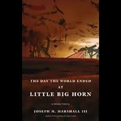 The Day the World Ended at Little Big Horn: A Lakota History | [Joseph M. Marshall III]