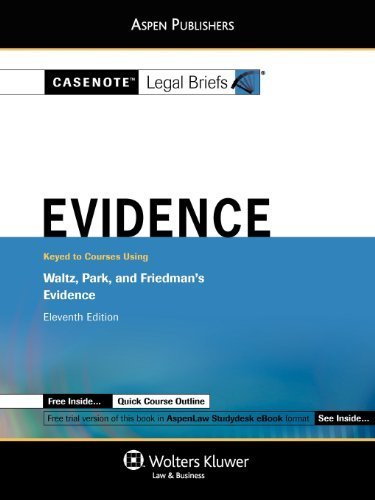 Casenote Legal Briefs: Evidence,Keyed to Waltz, Park, & Friedman, Eleventh Edition Stu Stg edition by Casenote Legal Briefs, Casenote Legal Briefs (2009) Paperback