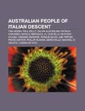 Australian people of Italian descent: Tina Arena, Paul Kelly, Italian Australian, Patrick Kisnorbo, Natalie Imbruglia, Al Costello