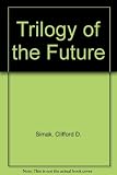 Trilogy of the future: The trouble with Tycho/ [by] Clifford D. Simak; [and], The last castle/ [by] Jack Vance; [and], Empire star/ [by] Samuel R. Delany