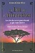 La Loi de l'Attraction - Les cl�s du secret pour obtenir ce que vous d�sirez