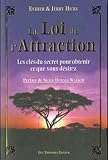 La Loi de l'Attraction - Les cl�s du secret pour obtenir ce que vous d�sirez