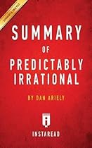 Summary of Predictably Irrational: By Dan Ariely Includes Analysis