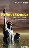 Produkt-Bild: Die Gro&szlig;e Rezession: Amerika und die Zukunft der Weltwirtschaft