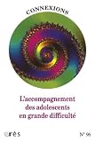 Connexions n 96. L'accompagnement des adolescents en grande difficult�