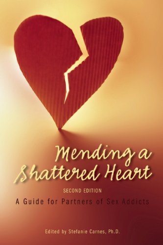 Mending a Shattered Heart: A Guide for Partners of Sex Addicts Book Image