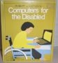 Computers for the Disabled (Computer Awareness - First Books)