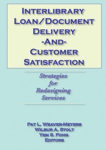 Interlibrary Loan/Document Delivery and Customer Satisfaction: Strategies for Redesigning Services