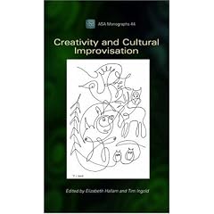 Creativity and Cultural Improvisation (Association of Social Anthropologists Monographs)