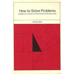 How to solve problems: Elements of a theory of problems and problem solving