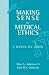 Making
Sense
of
Medical
Ethics:
A
Hands-on
Guide