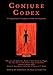 Conjure Codex: A Compendium of Invocation, Evocation, and Conjuration