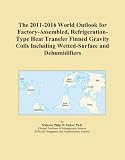 The 2011-2016 World Outlook for Factory-Assembled, Refrigeration-Type Heat Transfer Finned Gravity Coils Including Wetted-Surface and Dehumidifiers