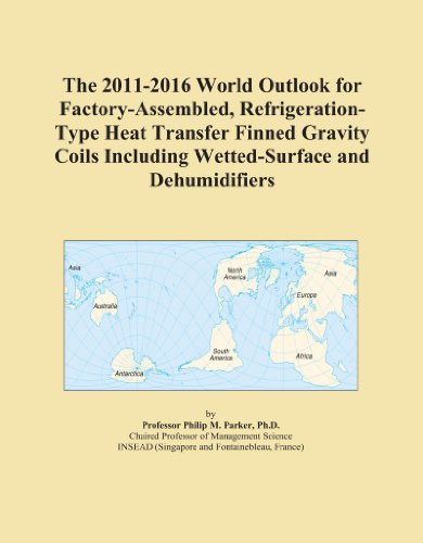 The 2011-2016 World Outlook for Factory-Assembled, Refrigeration-Type Heat Transfer Finned Gravity Coils Including Wetted-Surface and Dehumidifiers