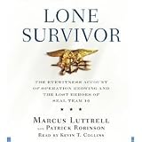 Lone Survivor: The Eyewitness Account of Operation Redwing and the Lost Heroes of SEAL Team 10 [Lone Survivor]- By Marcus Luttrell
