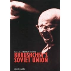 Canadian Policy Toward Khrushchev's Soviet Union (Foreign Policy, Security, and Strategic Studies)