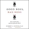 Good Boss, Bad Boss: How to Be the Best... and Learn from the Worst