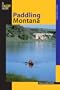 Paddling Montana, 2nd (Regional Paddling Series)
