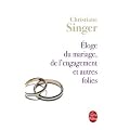 �loge du mariage, de l'engagement et autres folies