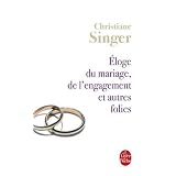 �loge du mariage, de l'engagement et autres foliespar Christiane Singer