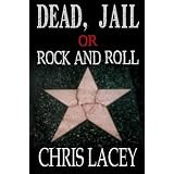 Dead, Jail, or Rock and Roll