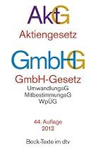 Aktiengesetz &middot; GmbH-Gesetz: mit Umwandlungsgesetz, Wertpapiererwerbs- und &Uuml;bernahmegesetz, Mitbestimmungsgesetzen und Deutschem Corporate Governance ... Governance Kodex, Rechtsstand: 1. Januar 2012