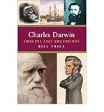 Charles Darwin : origins and arguments