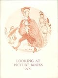 Looking at picture books, 1973 : an exhibition prepared by Brian Alderson and arranged by the National Book League