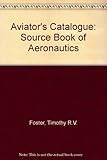 The aviator's catalog : a source book of aeronautica
