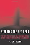 Stalking the Red Bear: The True Story of a U.S. Cold War Submarine's Covert Operations Against the Soviet Union