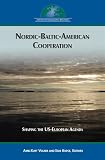 Nordic-Baltic-American cooperation : shaping the U.S-European agenda