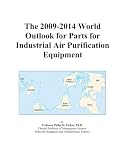 The 2009-2014 World Outlook for Parts for Industrial Air Purification Equipment