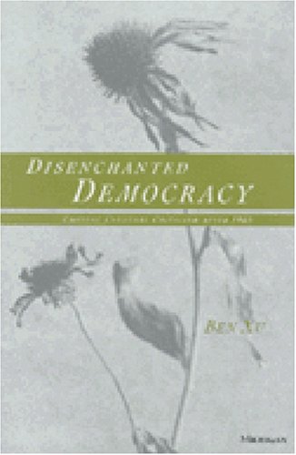 Disenchanted Democracy: Chinese Cultural Criticism after 1989