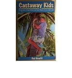 Castaway kids : [the true story of Craig, Matthew and Stacey Williamson's life on a desert island]