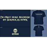 Im only here because my server is down T-Shirt