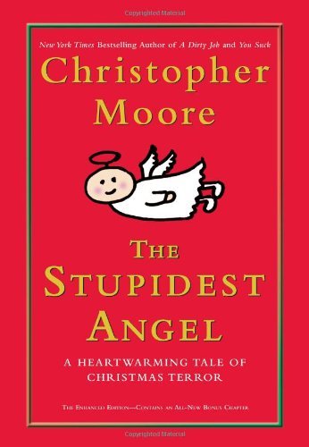 The Stupidest Angel: A Heartwarming Tale of Christmas Terror [Hardcover] [2005] (Author) Christopher Moore