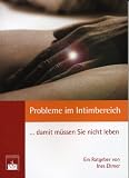 Probleme im Intimbereich.. - damit m&uuml;ssen Sie nicht leben!: &Auml;rztlicher Ratgeber - Ines Ehmer