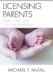 ISBN 9780739129142 product image for Licensing Parents: Family, State, and Child Maltreatment | upcitemdb.com