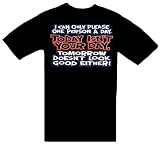 Funny T-Shirts ~ I Can Only Please One Person A Day. Today Isnt Your Day. Tomorrow Doesnt Look Good Either. ~ Humorous Slogans Comical Sayings Shirt; Novelty Item Made of 100% Cotton Adult Size (S) Small; Great Gift Idea (Mens, Youth, Teens, & Adults T-Shirts)