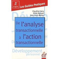 De l'analyse transactionnelle � l'action transactionnelle : Etre bien avec soi-m�me et les autres