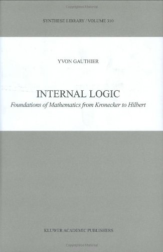 internal logic foundations of mathematics from kronecker to hilbert synthese library