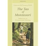 The Tao of Montessori: Reflections on Compassionate Teaching ~ Catherine McTamaney